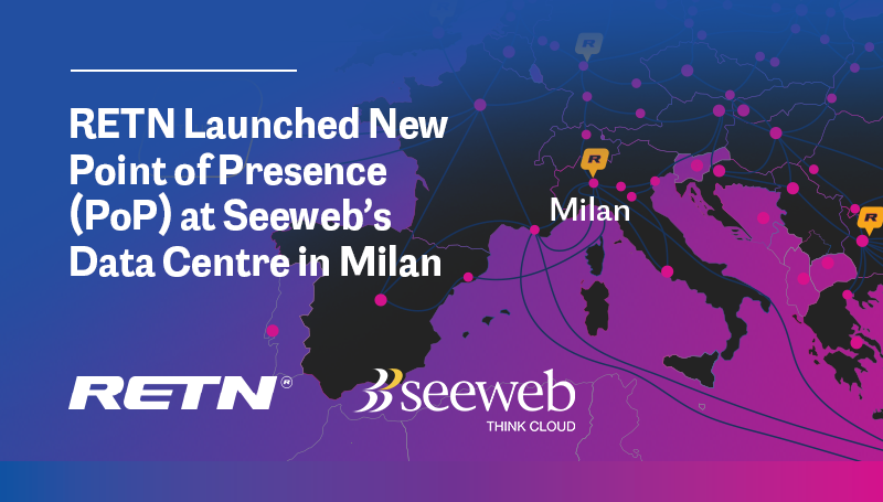 RETN 在米兰的 Seeweb 数据中心推出了新的网接入点（PoP）
